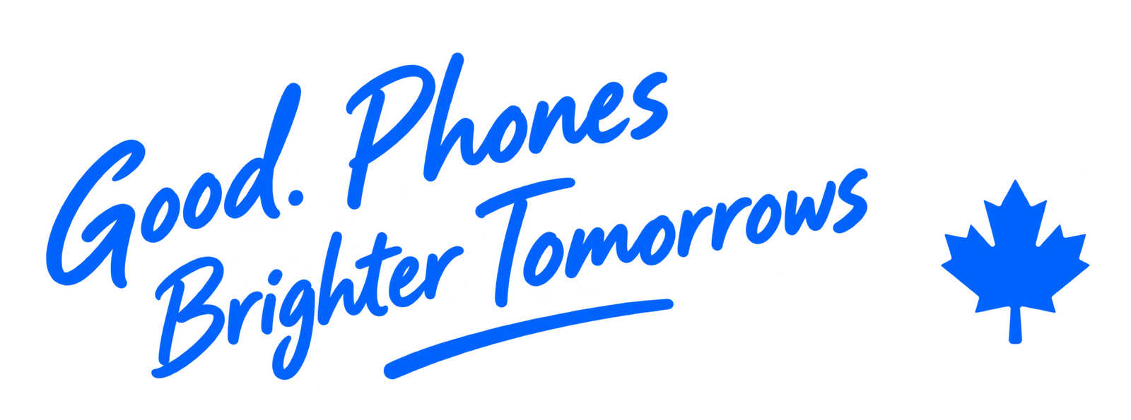 Good Phones. Brighter Tomorrows.